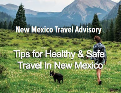 new MExico Travel Advisory - Tips for healthy and Safe travel In New Mexico